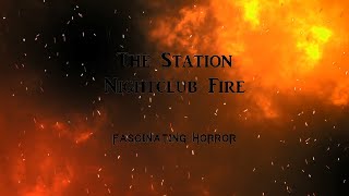 The Station Nightclub Fire  A Short Documentary  Fascinating Horror [upl. by Netneuq]